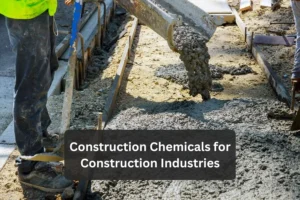 construction chemicals for construction industries