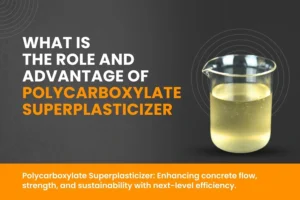 Advantage of Polycarboxylate Superplasticizer