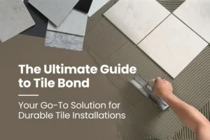 Ultimate Guide to Tile Bond