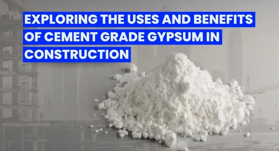 Benefits of Cement Grade Gypsum