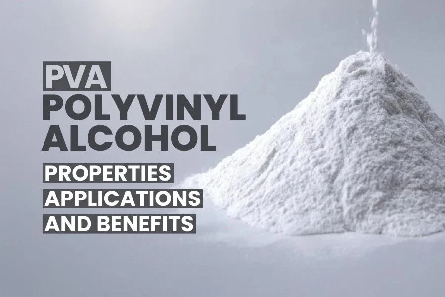 Polyvinyl Alcohol (PVA) Properties, Applications, and Benefits