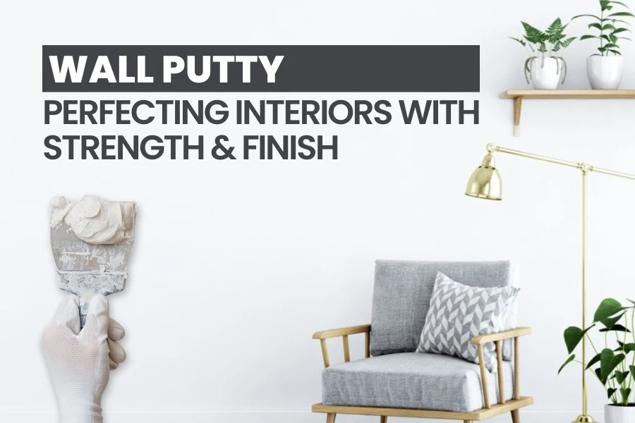 Wall Putty Perfecting Interiors with Strength & Finish