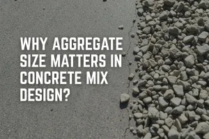 Aggregate Size Matters in Concrete Mix Design