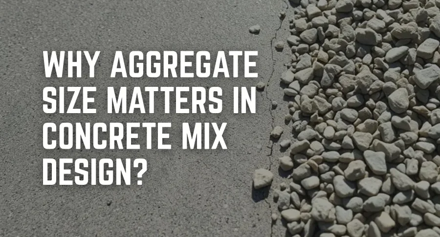 Aggregate Size Matters in Concrete Mix Design